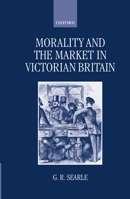 Morality and the Market in Victorian Britain 0198206984 Book Cover