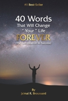 Forty words That Will Change Your Life Forever!: The Keys To Success 1304913767 Book Cover