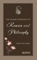 The Islamic approach to Reason and Philosophy 9944836621 Book Cover