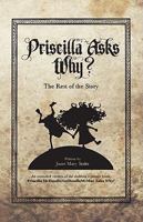 Priscilla Asks Why?: The Rest of the Story 0974273295 Book Cover