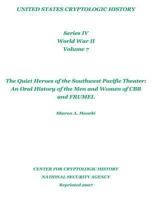 The Quiet Heroes of the Southwest Pacific Theater: An Oral History of the Men and Women of Cbb and Frumel: United States Cryptologic History, Series IV, World War II, Volume 7 1470094843 Book Cover