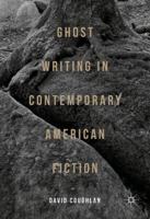 Ghost Writing in Contemporary American Fiction 113741023X Book Cover