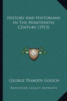 History and Historians in the Nineteenth Century 1016608780 Book Cover