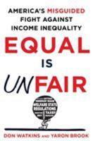 Equal Is Unfair: America's Misguided Fight Against Income Inequality 125008444X Book Cover