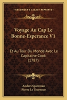 Voyage Au Cap Le Bonne-Esperance V1: Et Au Tour Du Monde Avec Le Capitaine Cook (1787) 1166196992 Book Cover