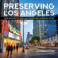 Preserving Los Angeles: How Historic Places Can Transform America's Cities 162640075X Book Cover