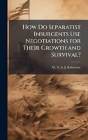 How Do Separatist Insurgents Use Negotiations for Their Growth and Survival? 1025060997 Book Cover