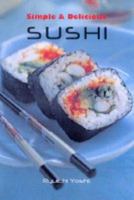 Simple and Delicious Sushi 1845430050 Book Cover