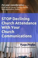 Stop Declining Church Attendance with Your Church Communications 1542681057 Book Cover