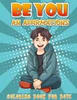 Be You: An Affirmations Coloring Book for Boys B0CMM63Q64 Book Cover