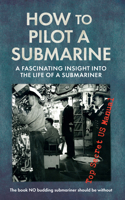 How to Pilot a Submarine: The Second World War Manual 1445635852 Book Cover