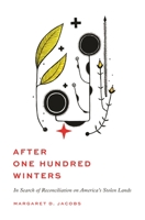 After One Hundred Winters: In Search of Reconciliation on America's Stolen Lands 0691227144 Book Cover