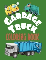 Garbage Truck Coloring Book: A Fun Activity Gift for Preschoolers ,Toddlers & Kids B08SBCLCTV Book Cover