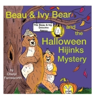 Beau & Ivy Bear and the Halloween Hijinks Mystery: A Beau & Ivy Bear Interactive Mystery B0HKGX3Q3Z Book Cover