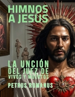 Himnos a Jesús: La Unción del Juez de Vivos y Muertos B0CCZWL9RF Book Cover