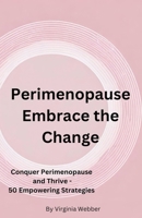 Perimenopause - Embrace the Change B0CTFXNMHD Book Cover
