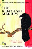 The Reluctant Medium: Reclaiming the Power of Women's Intuition 0692808442 Book Cover