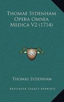 Thomae Sydenham Opera Omnia Medica V2 (1714) 1120961408 Book Cover