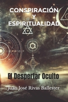Conspiración y Espiritualidad: El Despertar Oculto (Spanish Edition) B0DZ2BJH75 Book Cover