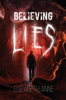 Believing Lies 0578945894 Book Cover