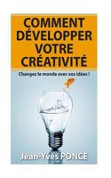 Comment d�velopper votre cr�ativit�: Changez le monde avec vos id�es ! 1523438169 Book Cover