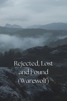 Rejected, Lost and Found (Werewolf) B0DQVVSPK8 Book Cover