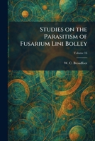Studies on the Parasitism of Fusarium Lini Bolley 102601560X Book Cover