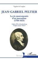 Jean-Gabriel Peltier: La vie mouvementée d'un journaliste (1760-1825) (Historiques) (French Edition) 2336551365 Book Cover
