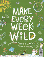 Make Every Week Wild: 52 Creative Activities for Outdoor Adventures 1836000286 Book Cover