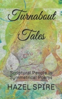 Turnabout Tales: Scriptural People in Symmetrical Poems B0CV17VF32 Book Cover