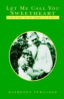 Let Me Call You Sweetheart: The Story of an American Family 1413411886 Book Cover