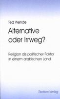 Alternative Oder Irrweg?: Religion Als Politischer Faktor In Einem Arabischen Land 382888315X Book Cover