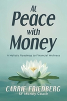 At Peace with Money: A Holistic Roadmap to Financial Wellness B0FCDBWCB4 Book Cover