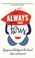 We'll Always Have Paris: Trying and Failing to Be French 1447285794 Book Cover
