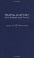 Military Education: Past, Present, and Future 0275975975 Book Cover