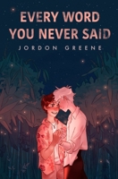 Every Word You Never Said 1735437352 Book Cover