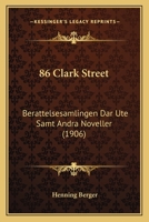 86 Clark Street: Berattelsesamlingen Dar Ute Samt Andra Noveller (1906) 1505491541 Book Cover