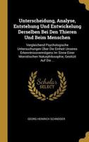 Unterscheidung, Analyse, Entstehung Und Entwickelung Derselben Bei Den Thieren Und Beim Menschen: Vergleichend Psychologische Untersuchungen �ber Die Einheit Unseres Erkenntnissverm�gens Im Sinne Eine 0270197796 Book Cover