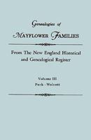 Genealogies of Mayflower Families from the New England Historical and Genealogical Regisster. in Three Volumes. Volume III: Peck - Wolcott 0806310987 Book Cover