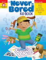 The Never-Bored Kid Book, Ages 4-5 1557999325 Book Cover