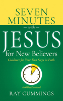Seven Minutes with Jesus for New Believers: Guidance for Your First Steps in Faith (A 60-Day Devotional) B0FDZPSPGV Book Cover