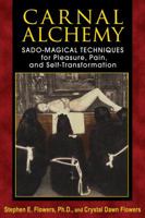 Carnal Alchemy: Sado-Magical Techniques for Pleasure, Pain, and Self-Transformation 1620551098 Book Cover