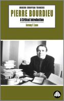 Pierre Bourdieu: A Critical Introduction (Modern European Thinkers) 0745315011 Book Cover