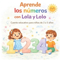 Aprende los Números con Lola y Lolo: Aprendiendo a Contar con Lola y Lolo (Aprende con Lola y Lolo) (Spanish Edition) B0GSN2NKQ5 Book Cover