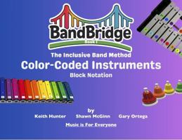 BandBridge Beginning Band Method Book for Color-Coded Instruments (Block Notation): The Inclusive Band Method (BandBridge Beginning Band Method Books: The Inclusive Band Method) 196860801X Book Cover