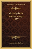 Metaphysische Untersuchungen... 1273341759 Book Cover