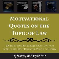 Motivational Quotes on the Topic of Law: 200 Insightful Statements About Law from Some of the Most Respected People in History 1983871915 Book Cover