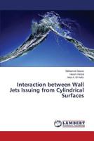 Interaction between Wall Jets Issuing from Cylindrical Surfaces 3659529664 Book Cover