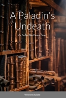 A Paladin's Undeath, or So I've Died Seven Times 1458300714 Book Cover
