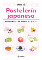 Pastelería Japonesa: Ingredientes Y Recetas Paso a Paso / Sweet and Easy Japanese Desserts (Spanish Edition) 6073917554 Book Cover